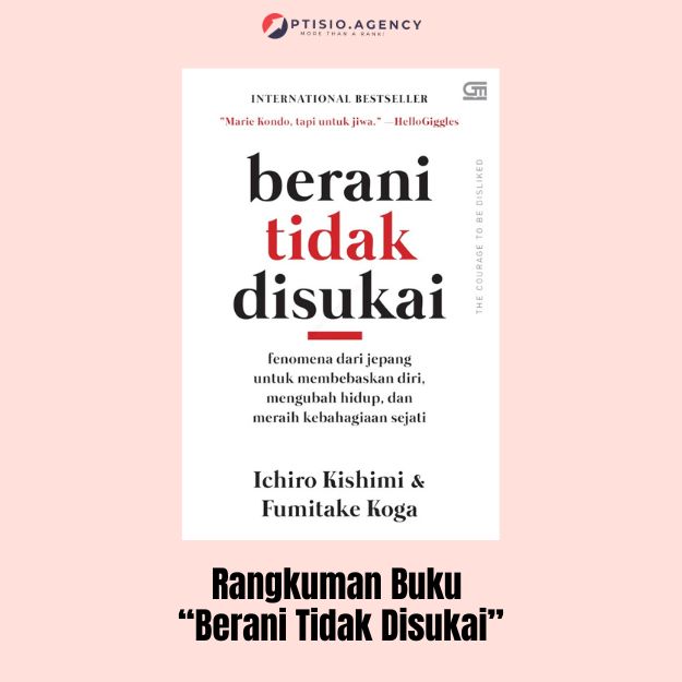 Rangkuman Buku Berani Tidak Disukai